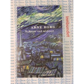 Arne Borg - Nyheter ved midnatt