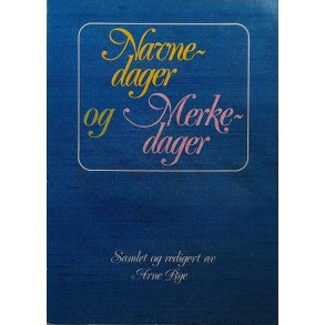 Arne Bye (red.) - Navnedager og Merkedager (Heftet)