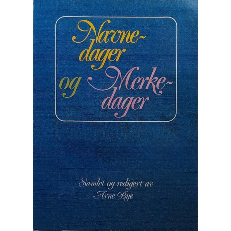 Arne Bye (red.) - Navnedager og Merkedager (Heftet)