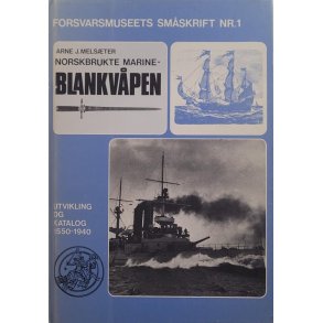Arne J. Melster - Norskbrukte Marine-Blankvpen  Utvikling og katalog 1550-1940