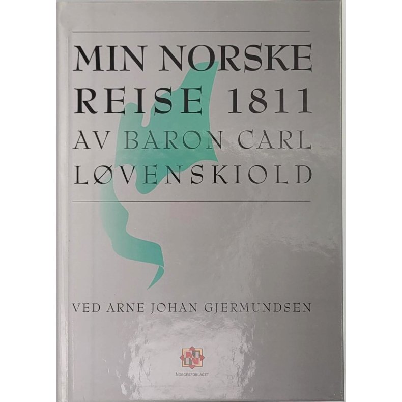 Arne Johan Gjermundsen - Min norske reise 1811 av Baron Carl Lvenskiold