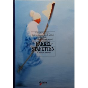 Arne Martin Klausen m.fl. - Fakkel-stafetten - en olympisk ouverture (Innbundet)