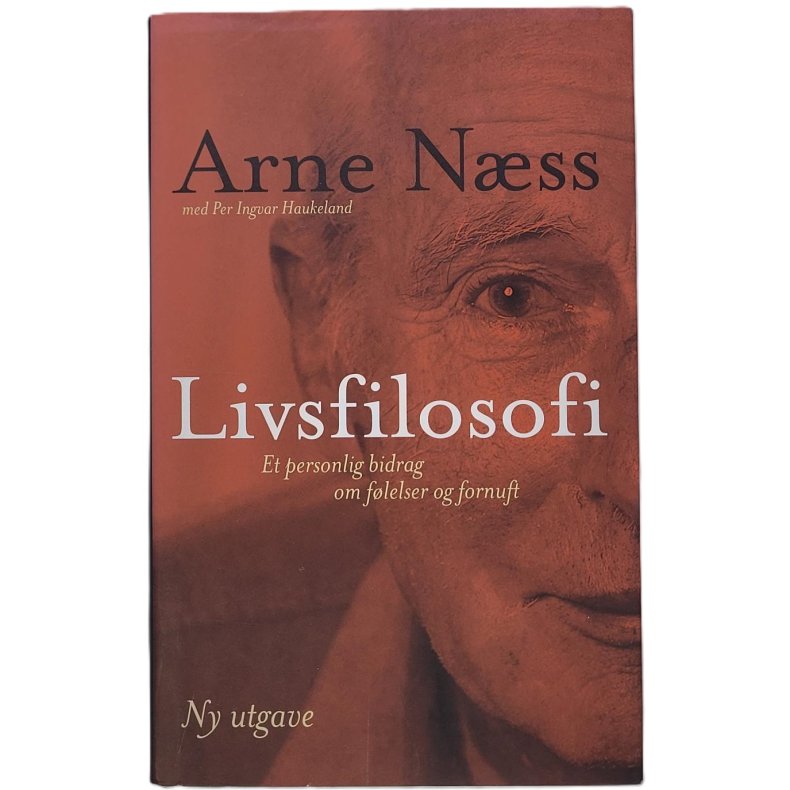 Arne Nss - Livsfilosofi - et personlig bidrag om flelser og fornuft (Innb.)