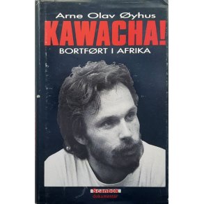 Arne Olav �yhus - Kawacha! Bortf�rt i Afrika (Innbundet)