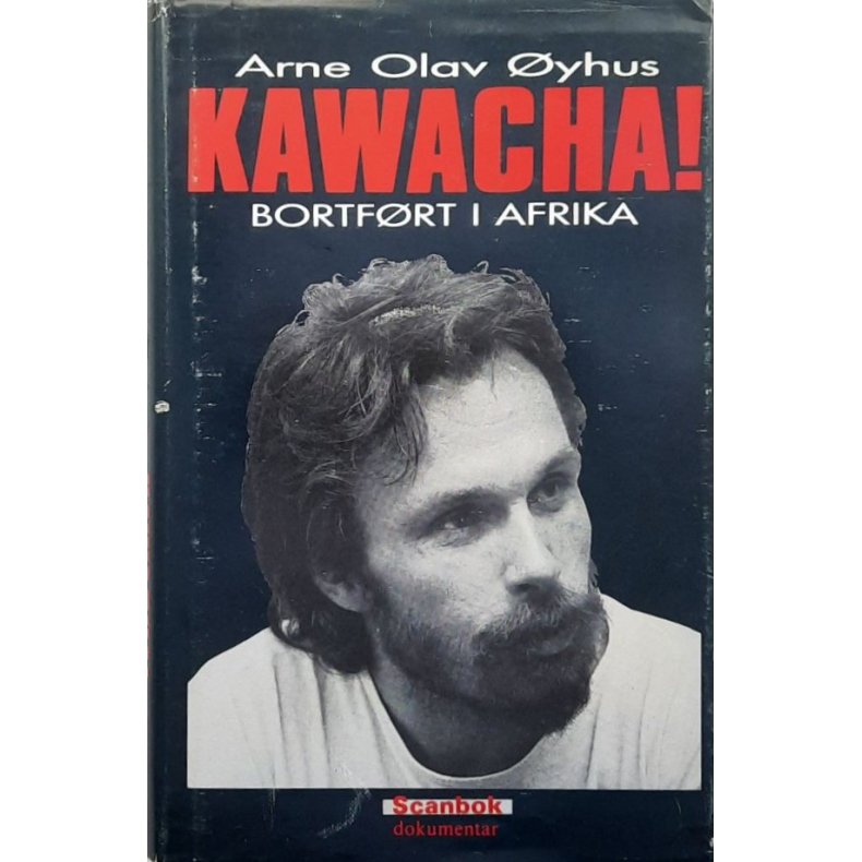 Arne Olav �yhus - Kawacha! Bortf�rt i Afrika (Innbundet)