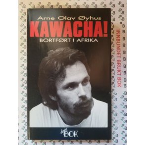 Arne Olav yhus - Kawacha! Bortfrt i Afrika