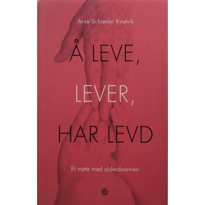 Arne Schrder Kvalvik -  leve, lever, har levd
