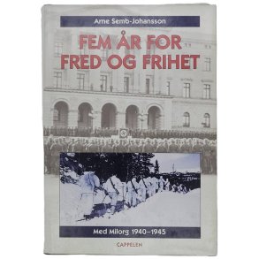 Arne Semb-Johansson - Fem r for fred og frihet