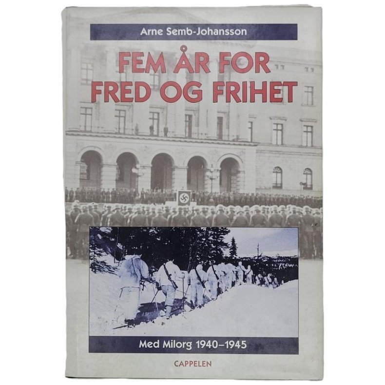 Arne Semb-Johansson - Fem r for fred og frihet