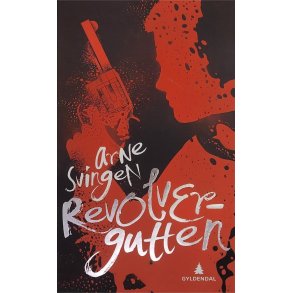 Arne Svingen - Revolvergutten