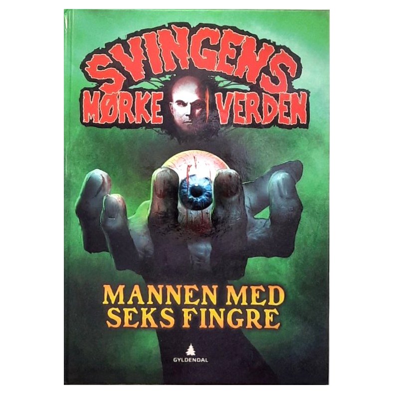 Arne Svingen - Svingens m�rke verden, Mannen med seks fingre (Innbundet)