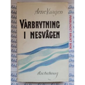 Arne Vaagen - Vrbrytning i Nesvgen
