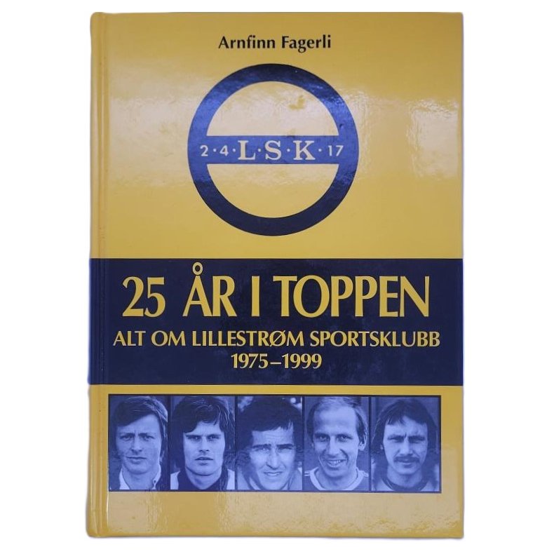 Arnfinn Fagerli - 25 r i toppen - Alt om Lillestrm Sportsklubb 1975-1999