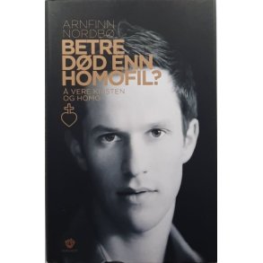 Betre d�d enn homofil? � vere kristen og homo (Innbundet)