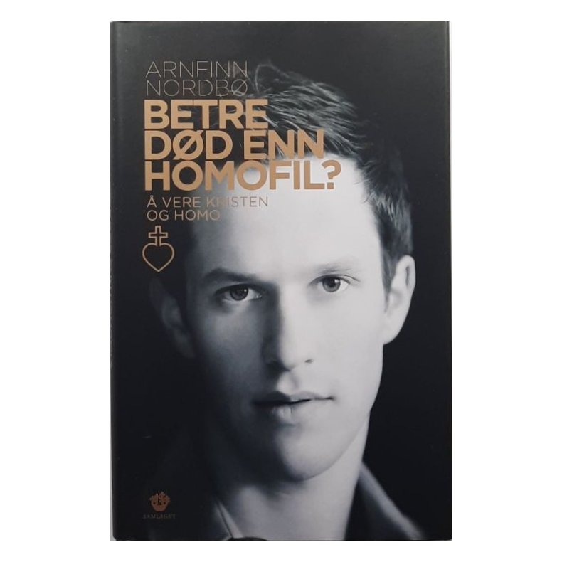 Betre d�d enn homofil? � vere kristen og homo (Innbundet)