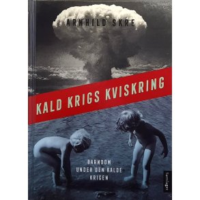 Arnhild Skre - Kald Krigs Kviskring - Barndom under den kalde krigen