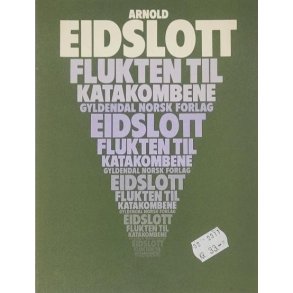 Arnold Eidslott - Flukten til katakombene