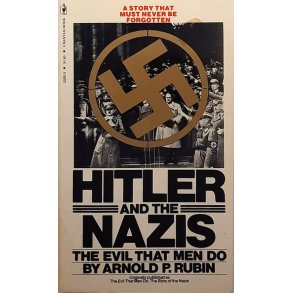 Arnold P. Rubin - Hitler And The Nazis: The Evil That Men Do