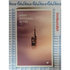 Arnt Birkedal - Alts - jenta som ikkje og kringkstinga