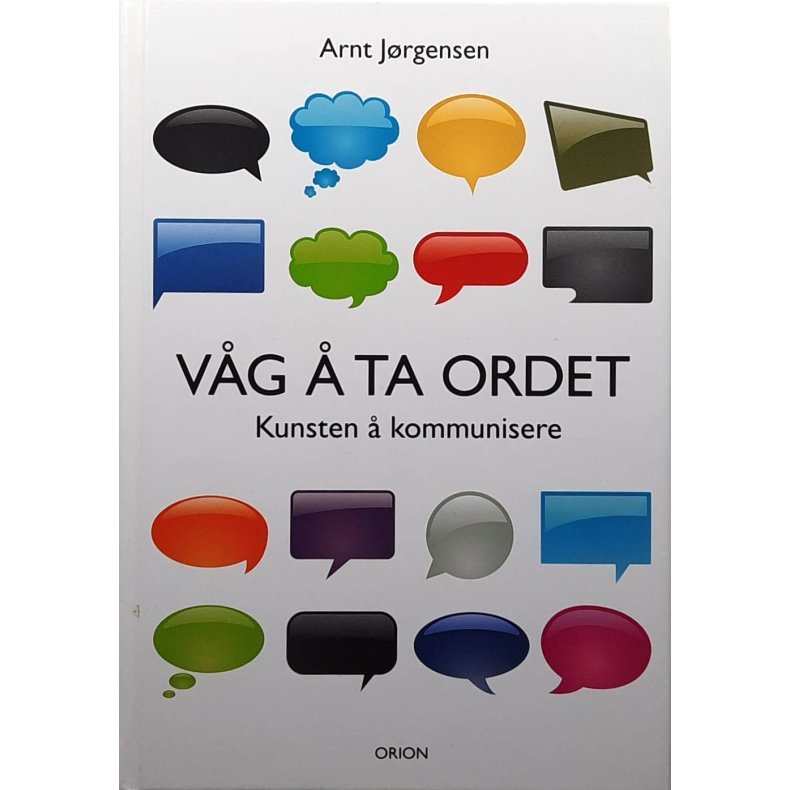 Arnt J�rgensen - V�g � ta ordet: Kunsten � kommunisere (Innbundet)