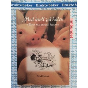 Arnulf Jensen - Med krll p halen - Glimt fra grisens historie