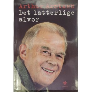Arthur Arntzen - Det latterlige alvor (I)