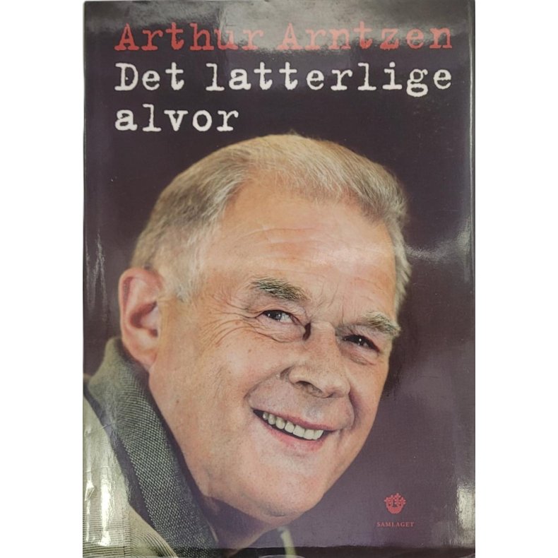 Arthur Arntzen - Det latterlige alvor (I)