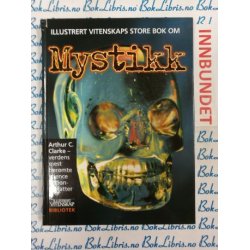 Arthur C. Clarke - Illustrert vitenskaps store bok om Mystikk (I)