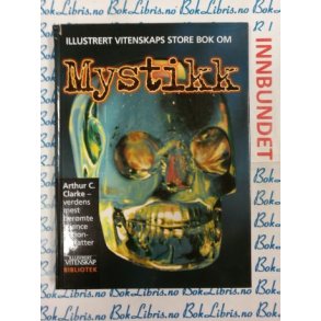 Arthur C. Clarke - Illustrert vitenskaps store bok om Mystikk (I)