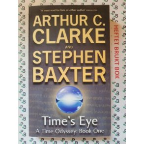 Arthur C. Clarke and Stephen Baxter - Time's Eye (A Time Odyssey #1)