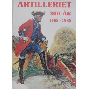 Artilleriet 300 r 1685-1985 (Heftet)