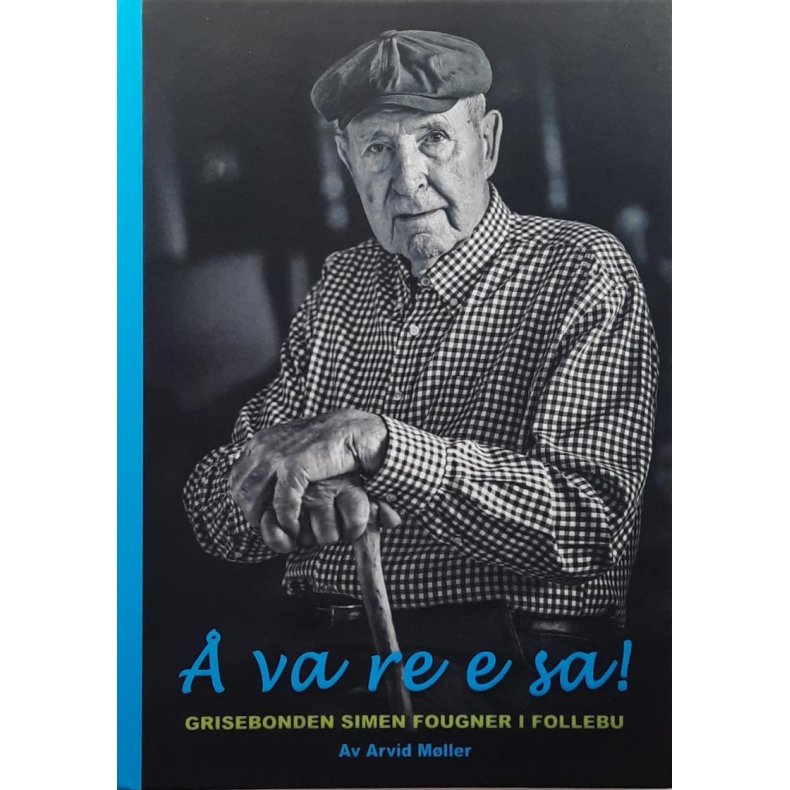 Arvid Mller -  va re e sa! Grisebonden Simen Fougner i Follebu