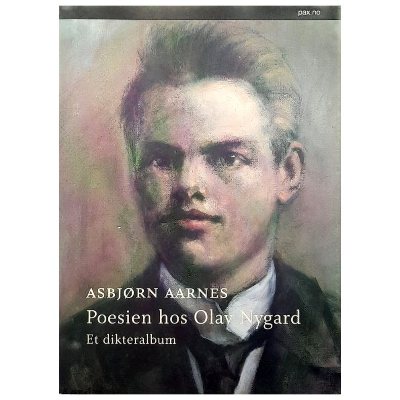 Asbj�rn Aarnes - Poesien hos Olav Nygard - Et dikteralbum