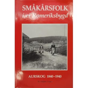 Asbjrn Fossen - Smkrsfolk i ei Romeriksbygd - Aurskog 1840-1940