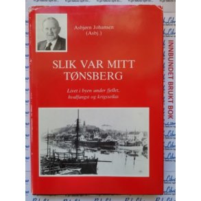 Asbjrn Johansen - Slik var mitt Tnsberg