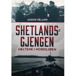 Asgeir Ueland - Shetlands-gjengen - Heltene i Nordsjen (I)