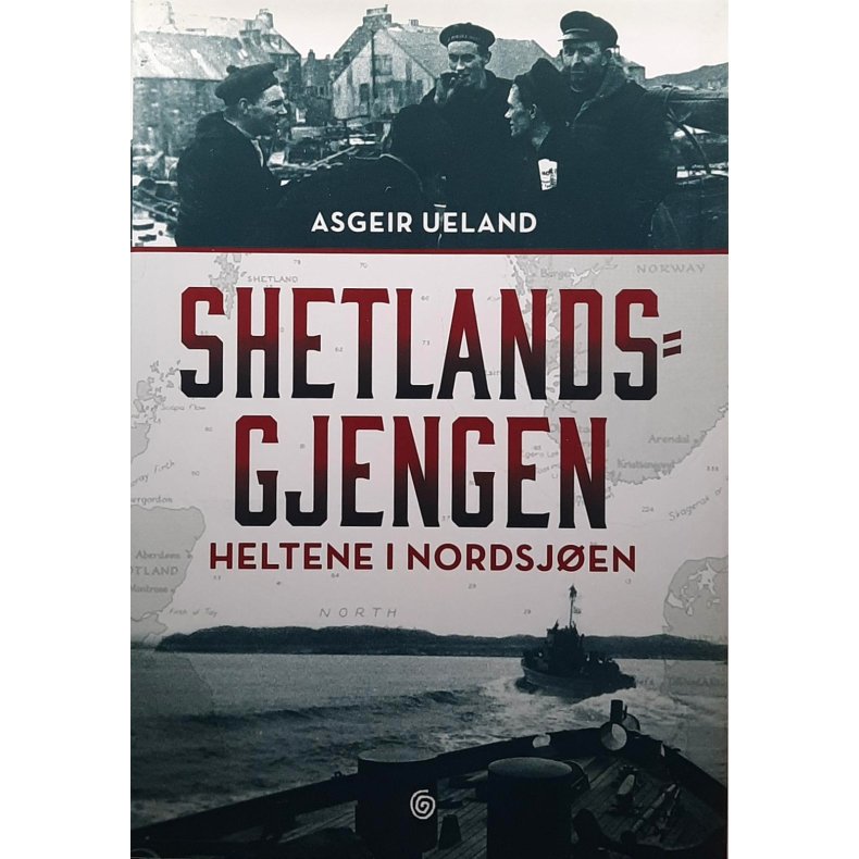 Asgeir Ueland - Shetlands-gjengen - Heltene i Nordsjen (I)