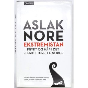 Aslak Nore - Ekstremistan. Frykt og hp i det flerkulturelle Norge