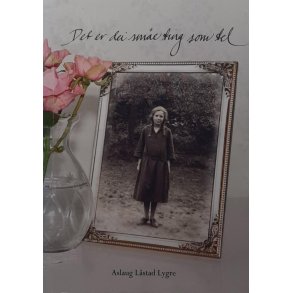 Aslaug Lstad Lygre - Det er dei sme ting som tel (Heftet)