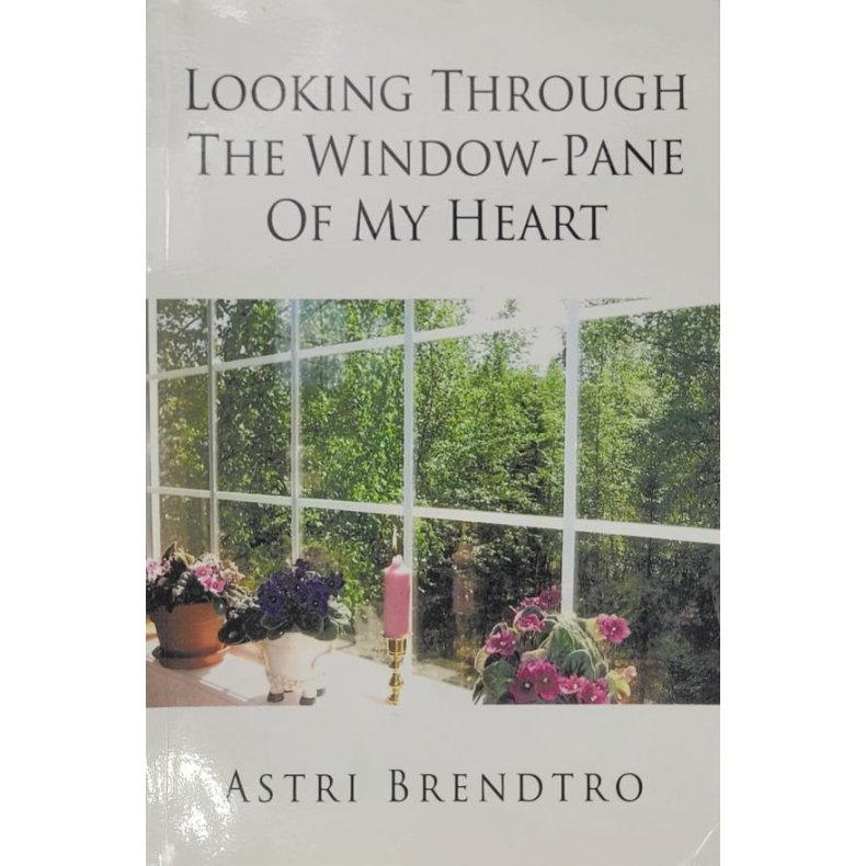 Astri Brendtro - Looking Through the Window-Pane of My Heart (Signert)