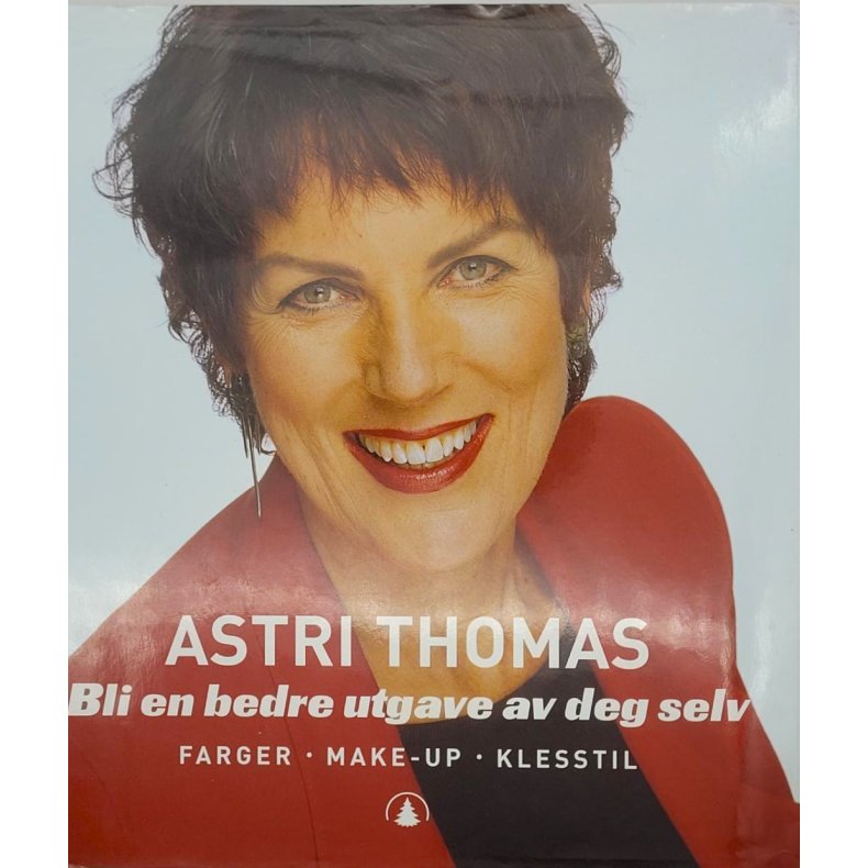 Astri Thomas - Bli en bedre utgave av deg selv