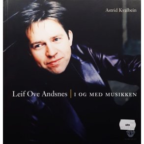Astrid Kvalbein - Leif Ove Andsnes - I og med musikken - Innbundet