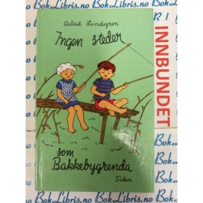Astrid Lindgren - Ingen steder som Bakkebygrenda (Innb)