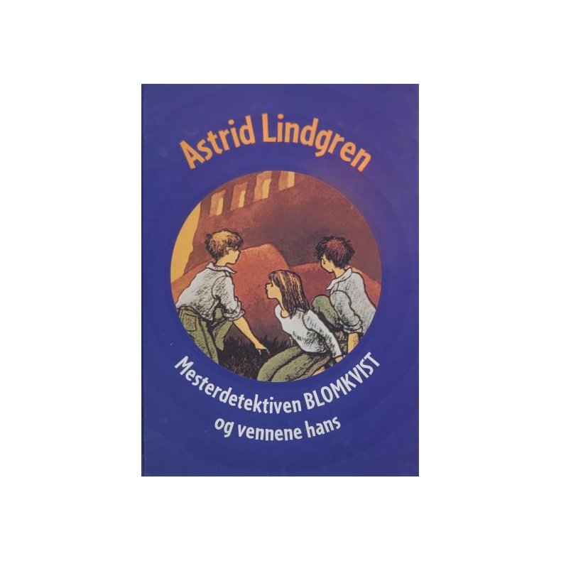 Astrid Lindgren - Mesterdetektiven Blomkvist og vennene hans (Innb.)