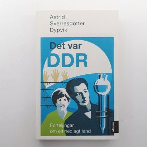 Asttid Sverresdotter Dypvik - Det var DDR (Innbundet)