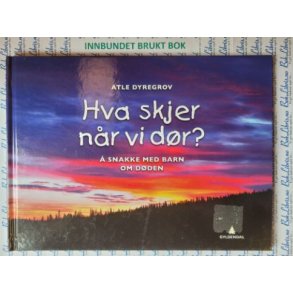 Atle Dyregrov - Hva skjer nr vi dr? -  snakke med barn om dden