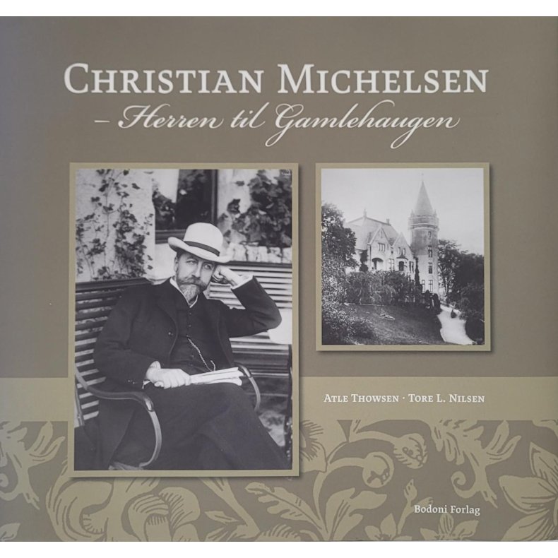 Atle Thowsen m.fl. - Christian Michelsen - Herren til Gamlehaugen