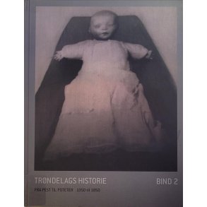 Audun Dybdahl og Ida Bull - Trndelags historie - Fra pest til poteter 1350 til 1850 - Bind 2