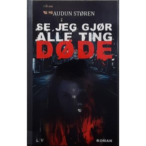Audun Stren - Se, jeg gjr alle ting dde (Innbundet)