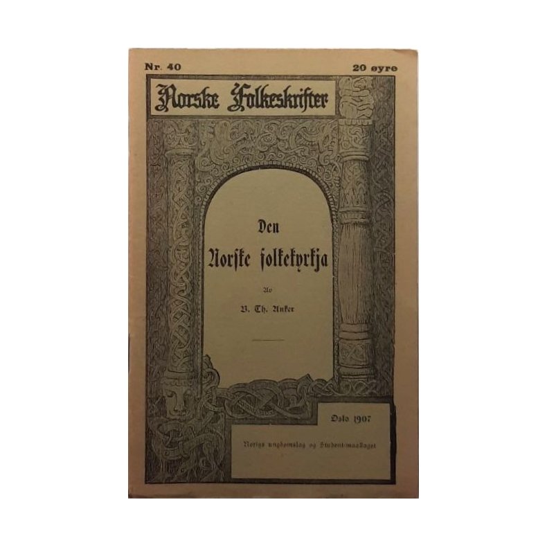 B. Th. Anker - Den norske folkekyrkja - Norske Folkeskrifter - (Heftet)